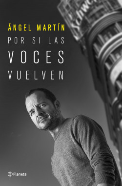 Por si las voces vuelven - Ángel Martín | PlanetadeLibros
